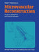 Microvascular Reconstruction: Anatomy, Applications and Surgical Technique by Ronald M. Zuker