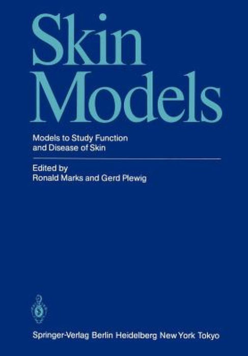 Skin Models: Models to Study Function and Disease of Skin by Ronald Marks