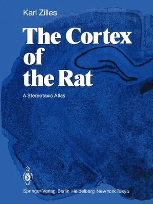 The Cortex of the Rat: A Stereotaxic Atlas by Karl Zilles