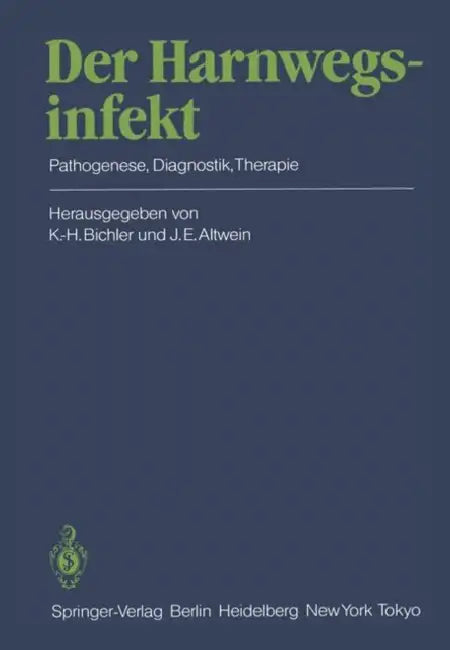 Der Harnwegsinfekt: Pathogenese, Diagnostik, Therapie by Karl-Horst Bichler, Jens E. Altwein