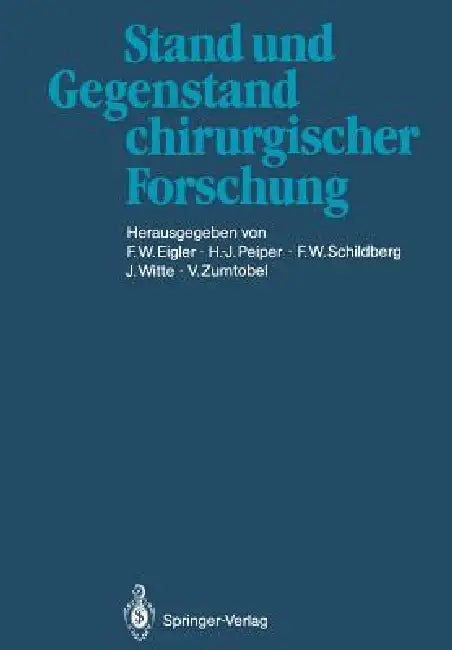 Stand Und Gegenstand Chirurgischer Forschung by F. W. Eigler, H. -J Peiper, F. W. Schildberg