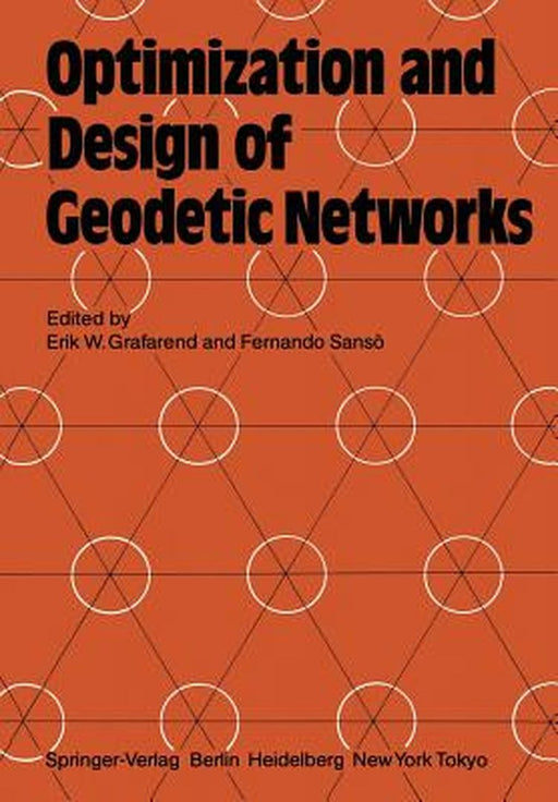 Optimization and Design of Geodetic Networks by Erik W. Grafarend