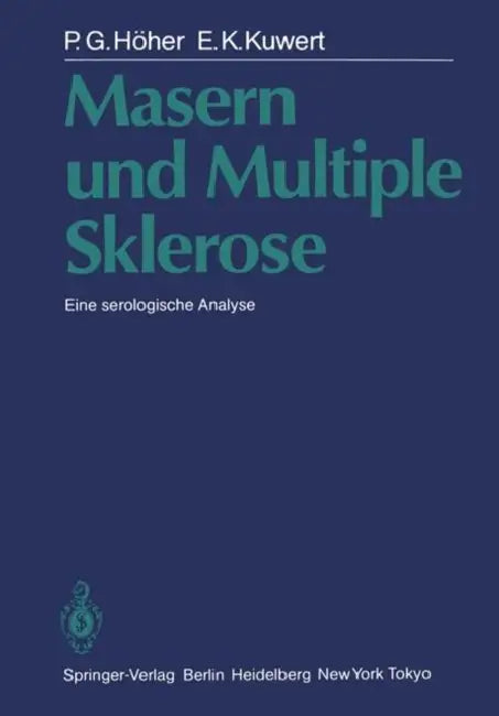 Masern Und Multiple Sklerose: Eine Serologische Analyse by P. G. Höher, H. J. Bauer, E. K. Kuwert