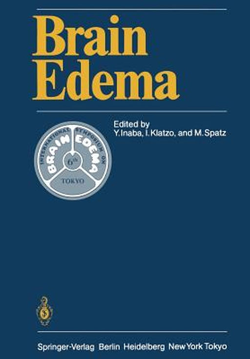 Brain Edema: Proceedings of the Sixth International Symposium, November 7-10, 1984 in Tokyo by Yutaka Inaba