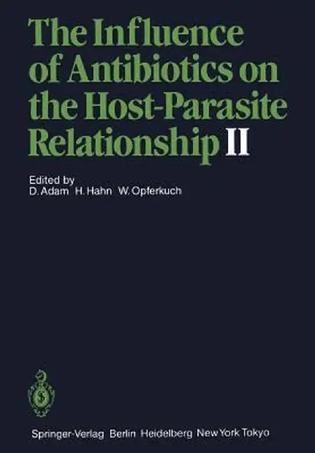 The Influence of Antibiotics on the Host-Parasite Relationship II by Dieter Adam
