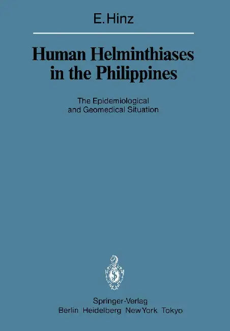 Human Helminthiases in the Philippines: The Epidemiological and Geomedical Situation by Erhard Hinz