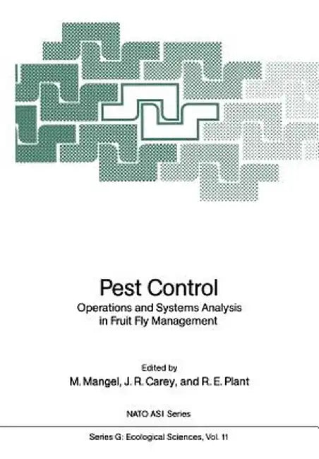Pest Control: Operations and Systems Analysis in Fruit Fly Management by Marc Mangel