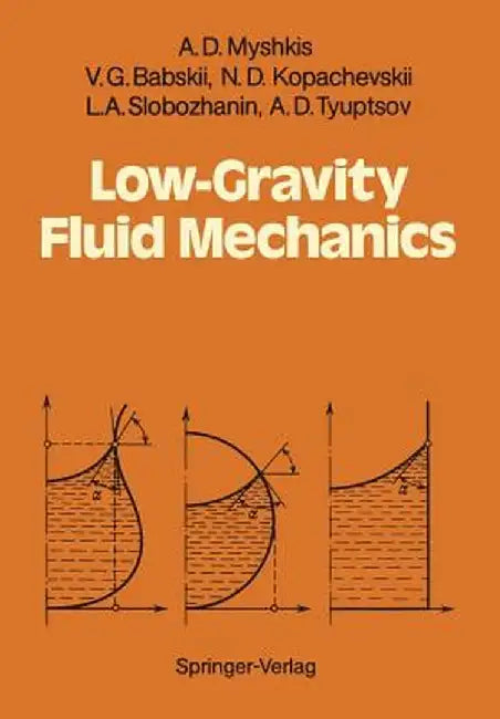 Low-Gravity Fluid Mechanics: Mathematical Theory of Capillary Phenomena by A. D. Myshkis