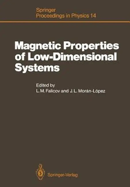 Magnetic Properties of Low-Dimensional Systems: Proceedings of an International Workshop Taxco, Mexico, January 6-9, 1986 by Leopoldo M. Falicov