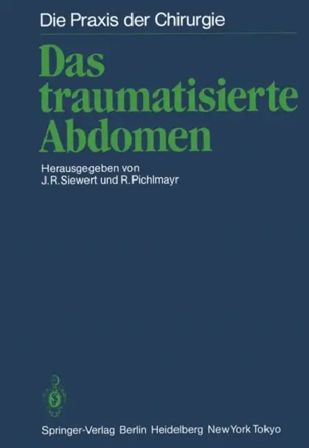Das Traumatisierte Abdomen by Jörg R. Siewert, R. Pichlmayr