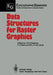 Data Structures for Raster Graphics: Proceedings of a Workshop Held at Steensel, the Netherlands, June 24-28, 1985 by Laurens R. A. Kessener