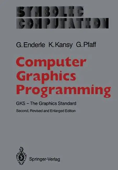 Computer Graphics Programming: Gks -- The Graphics Standard by Günter Enderle