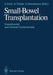 Small-Bowel Transplantation: Experimental and Clinical Fundamentals by Eberhard Deltz
