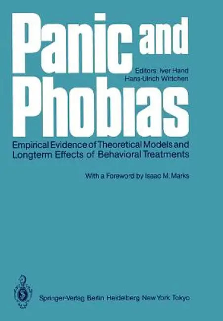 Panic and Phobias: Empirical Evidence of Theoretical Models and Longterm Effects of Behavioral Treatments by Iver Hand