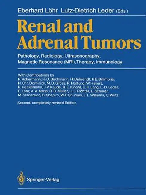 Renal and Adrenal Tumors: Pathology, Radiology, Ultrasonography, Magnetic Resonance (Mri), Therapy, Immunology by R. Ackermann