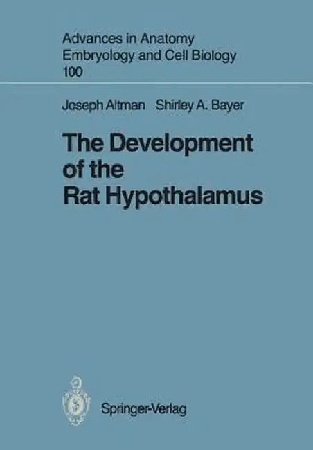 The Development of the Rat Hypothalamus by Joseph Altman