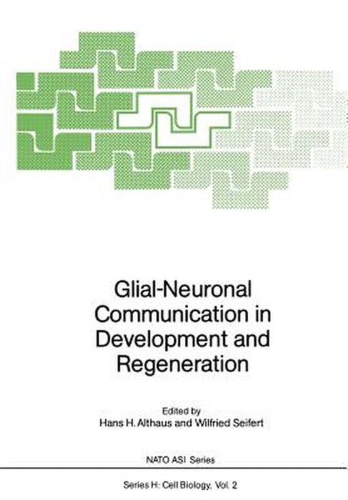 Glial-Neuronal Communication in Development and Regeneration by Hans H. Althaus