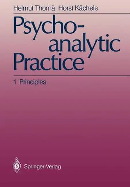 Psychoanalytic Practice: 1 Principles by Andreas Bilger