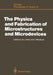 The Physics and Fabrication of Microstructures and Microdevices: Proceedings of the Winter School Les Houches, France, March 25-April 5, 1986 by Michael J. Kelly