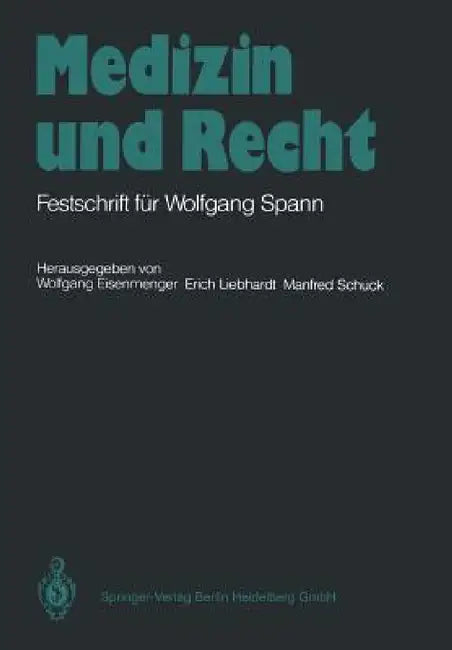 Medizin Und Recht: Festschrift Für Wolfgang Spann by Wolfgang Eisenmenger, Erich Liebhardt, Manfred Schuck