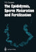 The Epididymis, Sperm Maturation and Fertilisation by Trevor G. Cooper