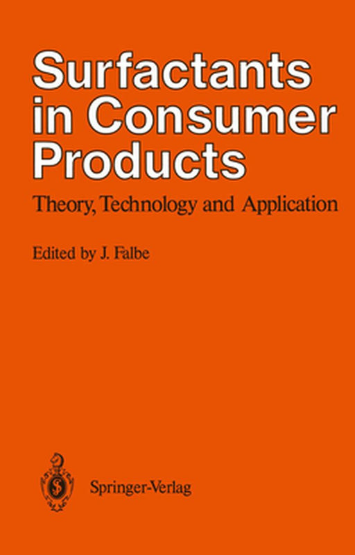 Surfactants in Consumer Products: Theory, Technology and Application by Jürgen Falbe