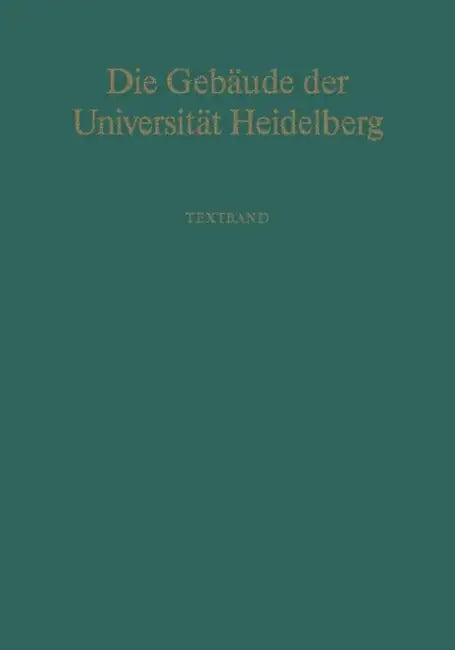 Die Gebäude Der Universität Heidelberg: Textband by B. Auer, Peter A. Riedl, Ingeborg Klinger