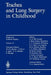 Trachea and Lung Surgery in Childhood by Peter Wurnig
