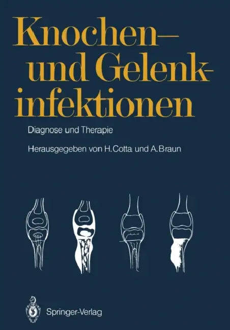 Knochen- Und Gelenkinfektionen: Diagnose Und Therapie 5. Heidelberger Orthopädie-Symposium by V. Ewerbeck, Horst Cotta, R. Lücke