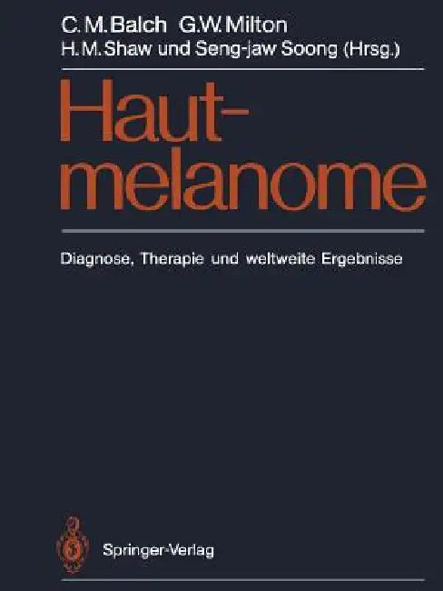 Hautmelanome: Diagnose, Therapie Und Weltweite Ergebnisse by H. Shaw, Charles M. Balch, P. Hermanek
