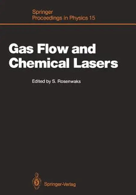 Gas Flow and Chemical Lasers: Proceedings of the 6th International Symposium, Jerusalem, September 8-12, 1986 by Salman Rosenwaks