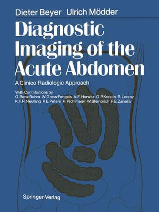 Diagnostic Imaging of the Acute Abdomen: A Clinico-Radiologic Approach by Dieter Beyer