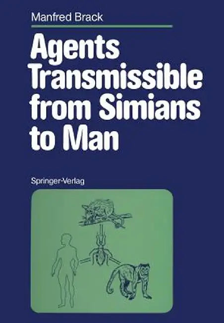 Agents Transmissible from Simians to Man by Manfred Brack