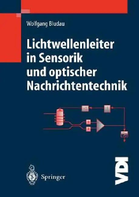 Lichtwellenleiter in Sensorik Und Optischer Nachrichtentechnik by Wolfgang Bludau