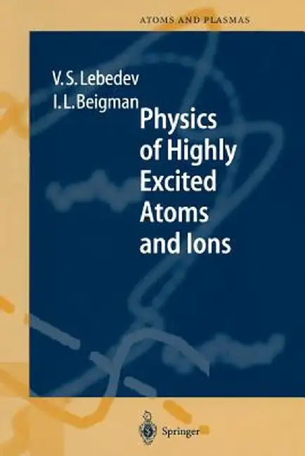 Physics of Highly Excited Atoms and Ions by Vladimir S. Lebedev