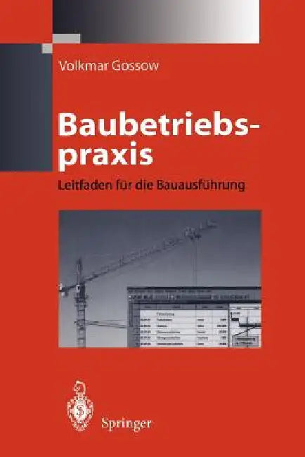 Baubetriebspraxis: Leitfaden Für Die Bauausführung by Volkmar Gossow