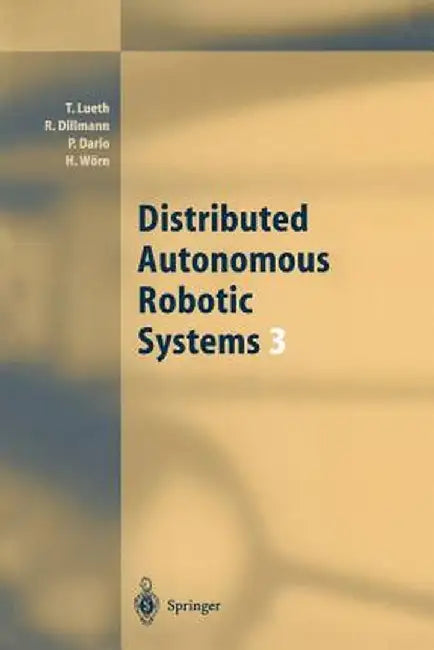 Distributed Autonomous Robotic Systems 3 by Tim Lueth