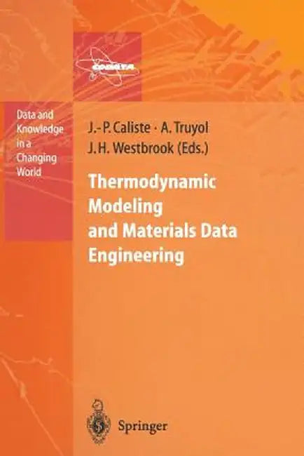 Thermodynamic Modeling and Materials Data Engineering by J. -P Caliste