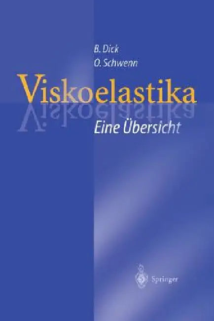Viskoelastika -- Eine Übersicht: Physikochemische Eigenschaften Und Ihre Bedeutung Für Die Ophthalmochirurgie by Burkhard Dick, Oliver Schwenn