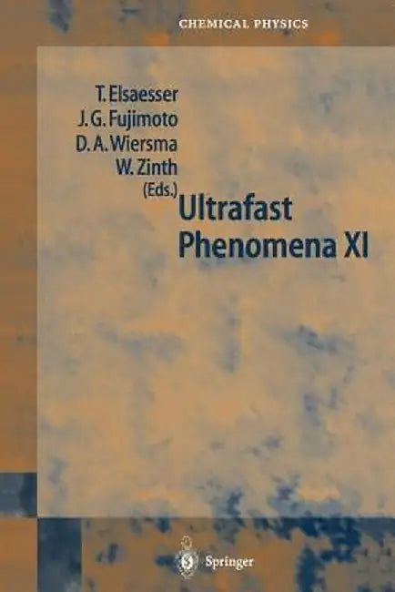 Ultrafast Phenomena XI: Proceedings of the 11th International Conference, Garmisch-Partenkirchen, Germany, July 12-17, 1998 by Thomas Elsässer