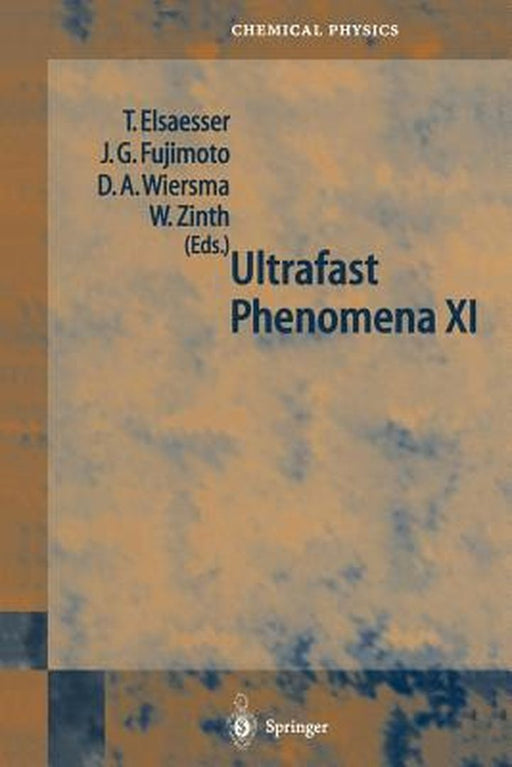 Ultrafast Phenomena XI: Proceedings of the 11th International Conference, Garmisch-Partenkirchen, Germany, July 12-17, 1998 by Thomas Elsässer