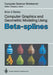 Computer Graphics and Geometric Modeling Using Beta-Splines by Brian A. Barsky