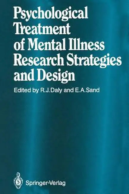 Psychological Treatment of Mental Illness: Research Strategies and Design by E. E. Anttinen