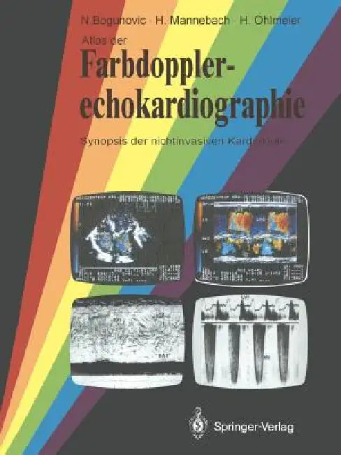 Atlas Der Farbdopplerechokardiographie: Synopsis Der Nichtinvasiven Kardiologie by Nikola Bogunovic, Hermann Mannebach, Harm Ohlmeier