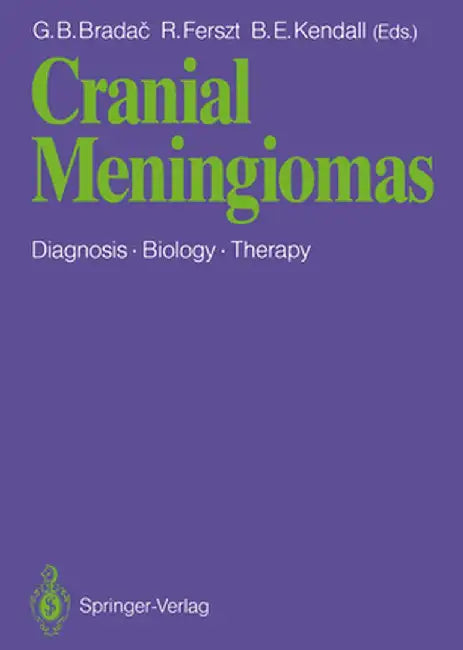 Cranial Meningiomas: Diagnosis -- Biology -- Therapy by A. Riva