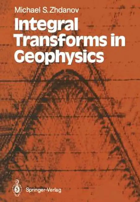 Integral Transforms in Geophysics by Michael S. Zhdanov