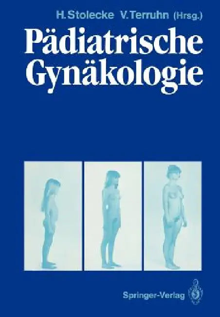 Pädiatrische Gynäkologie by J. Essermittag, Herbert Stolecke, W. Geiger