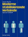 Moderne Stabilisierende Verbände: Gips Und Kunststoff by Dietmar Strache, G. Muhr