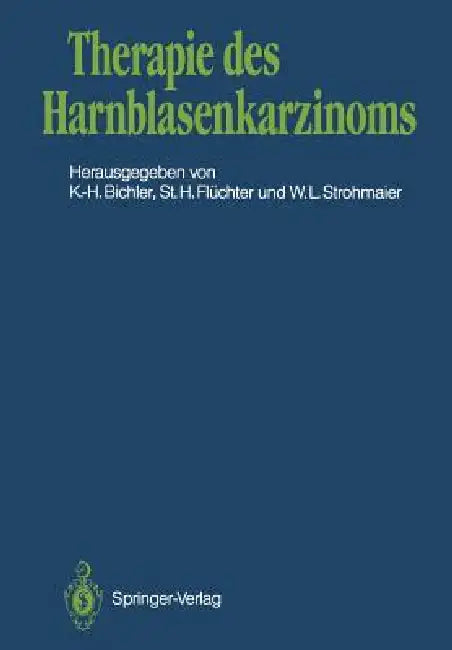Therapie Des Harnblasenkarzinoms by Karl-Horst Bichler, Stephan H. Flüchter, Walter L. Strohmaier
