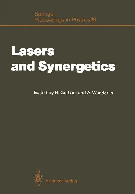 Lasers and Synergetics: A Colloquium on Coherence and Self-Organization in Nature by Robert Graham